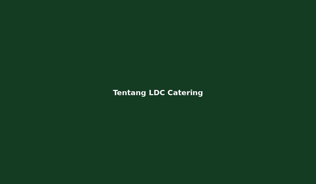 Tentang LDC CATERING Enterprise